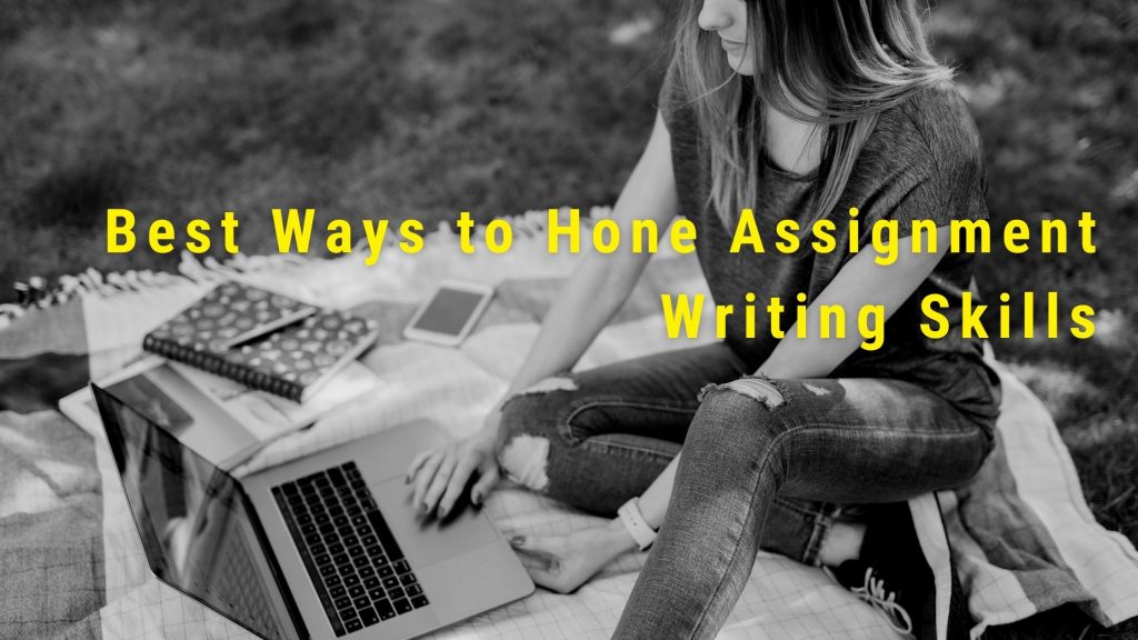 Best Ways to Hone Assignment Writing Skills
