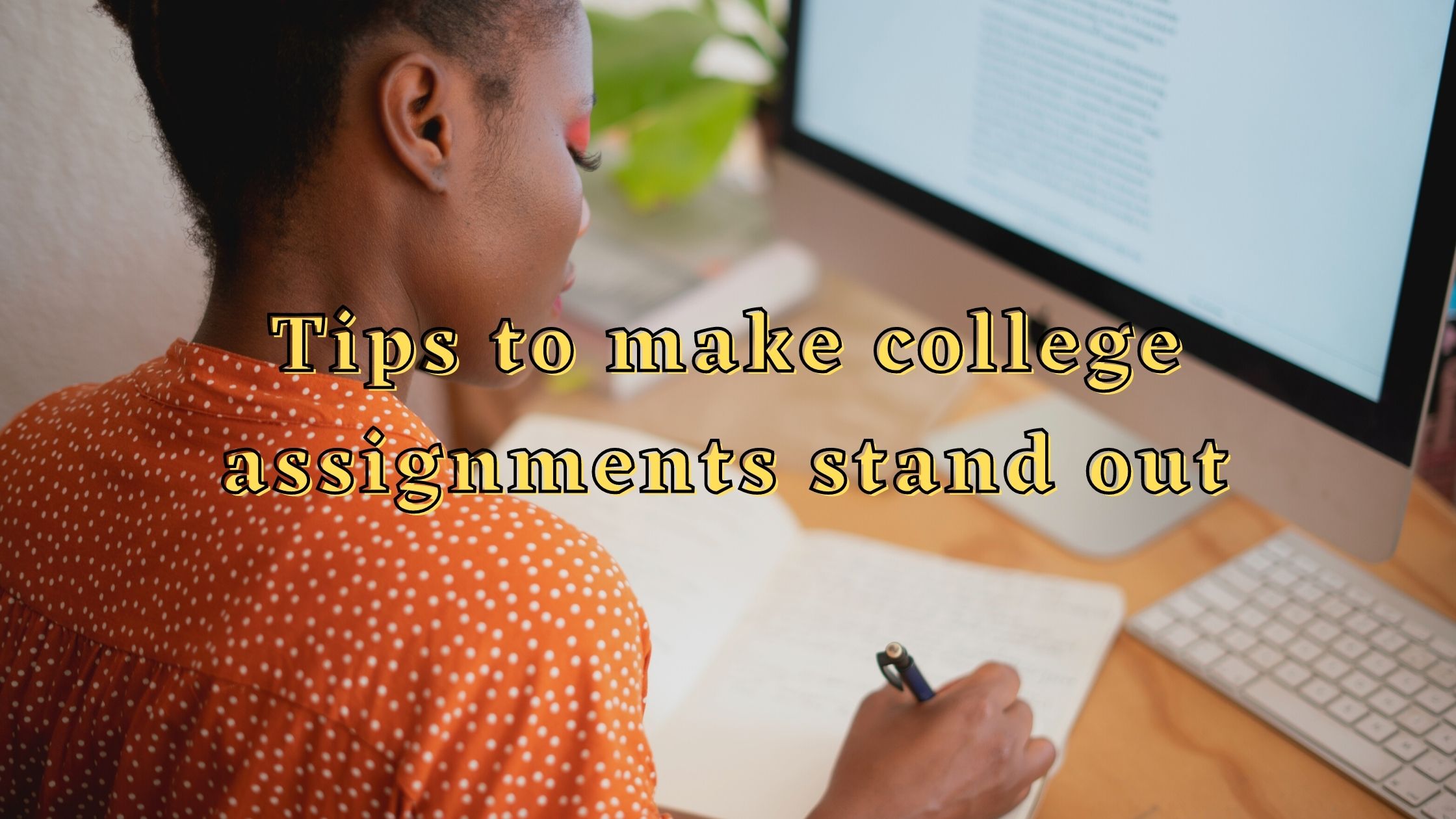 Tips to make college assignments stand out
