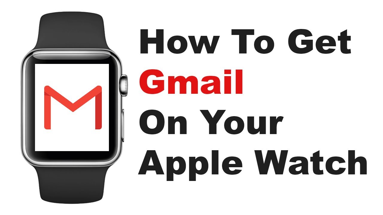 How to Set Up Gmail on Your Apple Watch