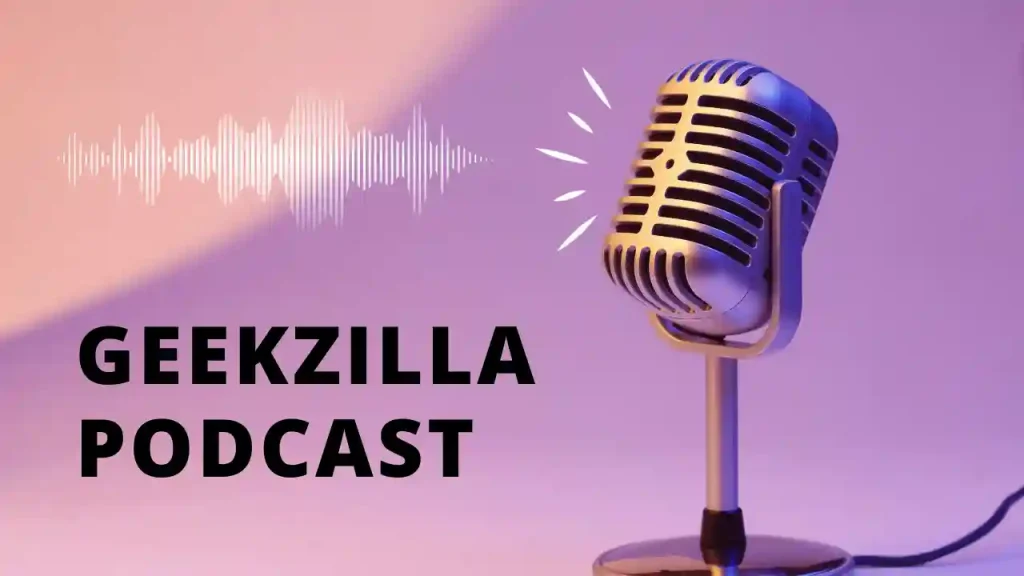 Geekzilla Podcast: Exploring the Depths of Geek Culture