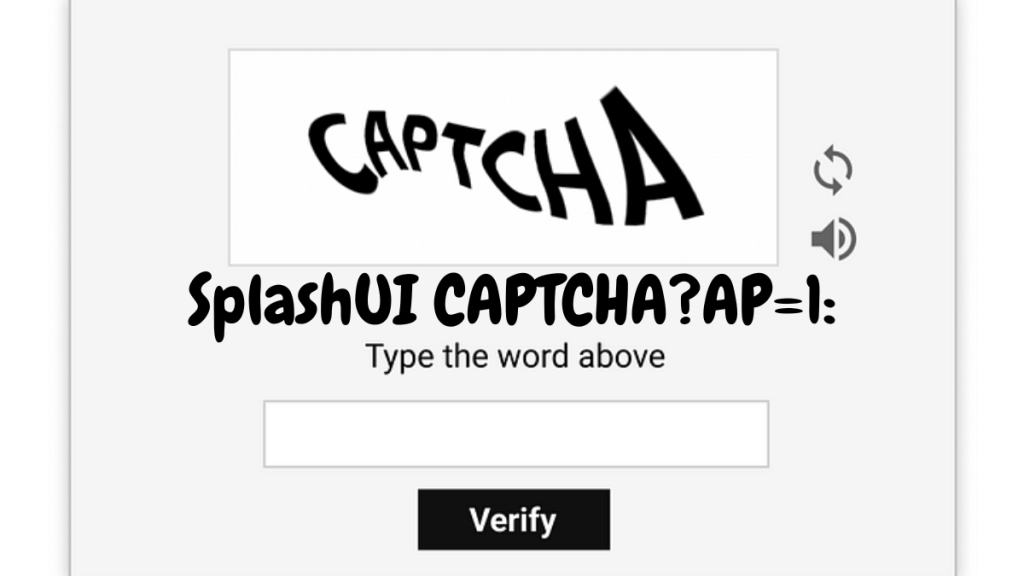 Understanding Splashui captcha?ap=1: Revolutionizing Web Security